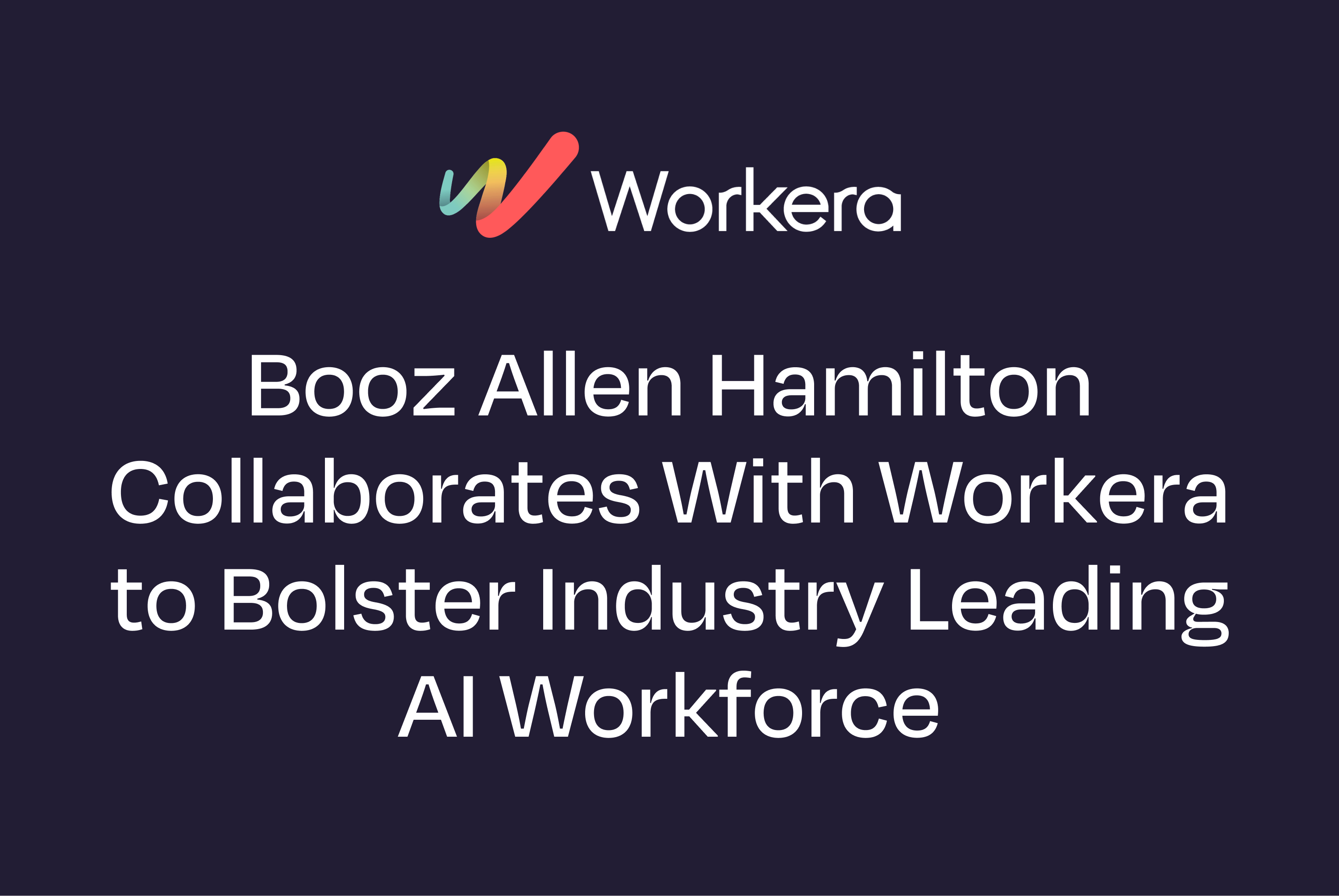 Booz Allen Hamilton Collaborates With Workera to Bolster Industry Leading AI Workforce